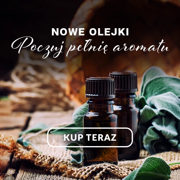 Nowe olejki - Poczuj pełnię aromatu